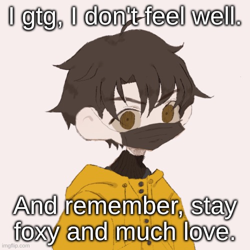 Venus | I gtg, I don't feel well. And remember, stay foxy and much love. | image tagged in venus | made w/ Imgflip meme maker