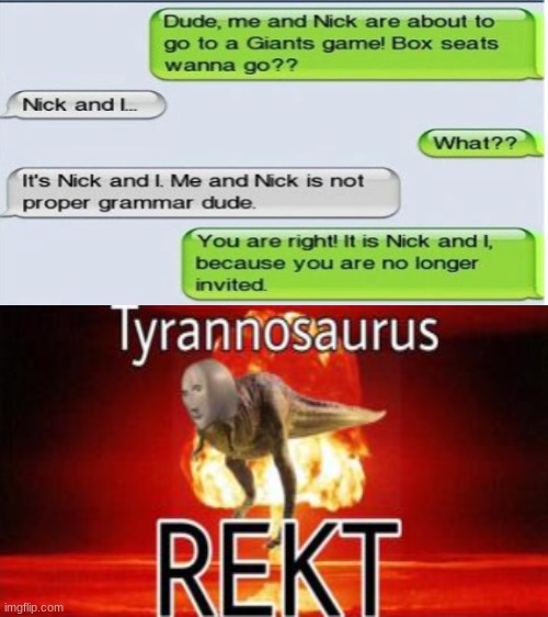 OOOOOOOOOOOOOOOHHHH | image tagged in tyrannosaurus rekt,text messages,rekt w/text | made w/ Imgflip meme maker