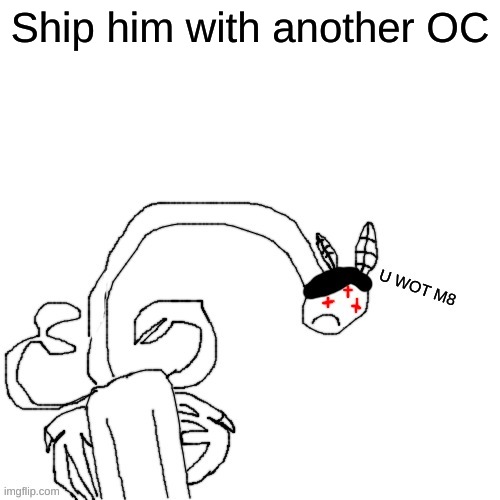 Any oc | Ship him with another OC | image tagged in carlos u wot m8 | made w/ Imgflip meme maker