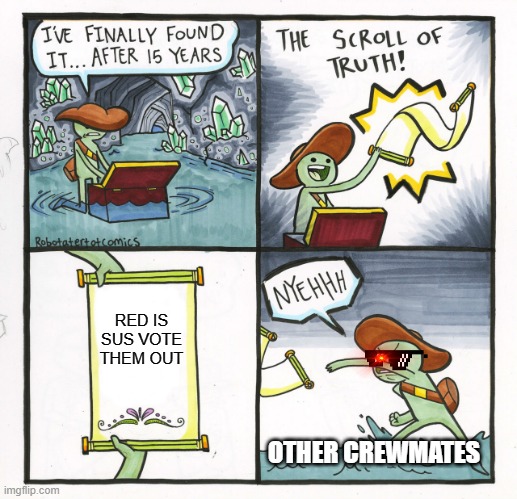 red sus | RED IS SUS VOTE THEM OUT; OTHER CREWMATES | image tagged in memes,the scroll of truth | made w/ Imgflip meme maker