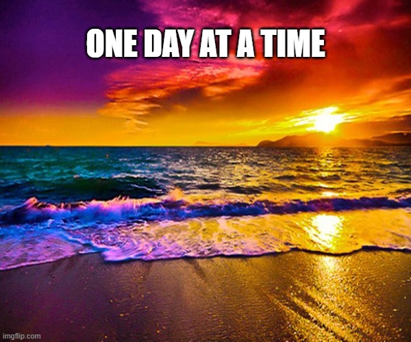 Beautiful Sunset | ONE DAY AT A TIME | image tagged in beautiful sunset | made w/ Imgflip meme maker