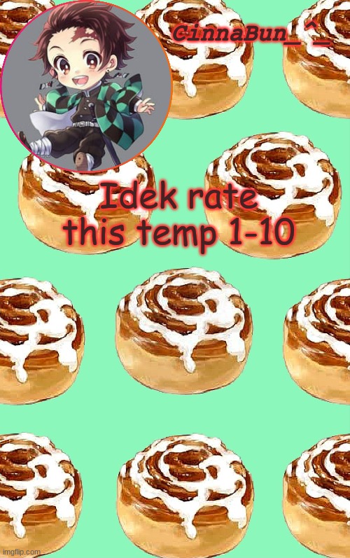 aeugh | Idek rate this temp 1-10 | image tagged in badly made cinnamon roll temp _ _ | made w/ Imgflip meme maker