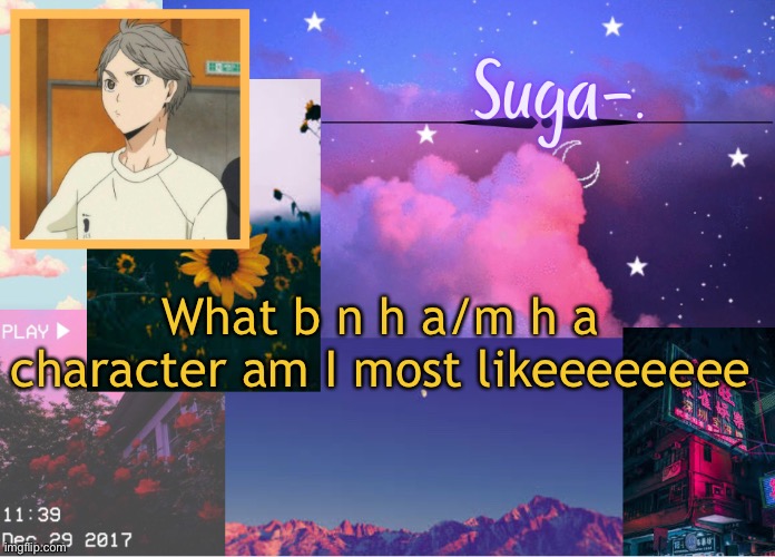 B o r e d | What b n h a/m h a character am I most likeeeeeeee | image tagged in suga- | made w/ Imgflip meme maker