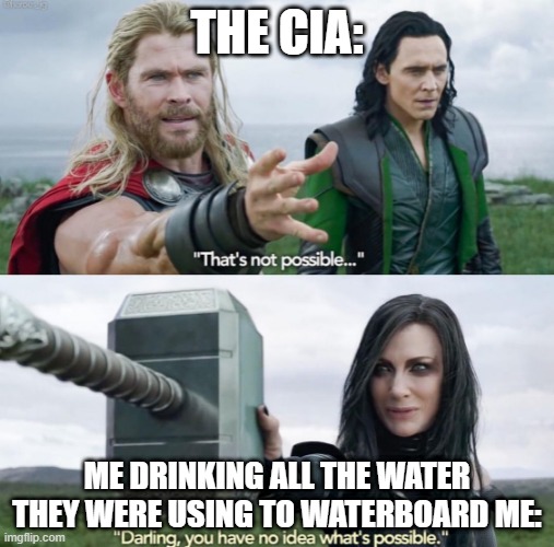 Did I bomb syria? we may never know... | THE CIA:; ME DRINKING ALL THE WATER THEY WERE USING TO WATERBOARD ME: | image tagged in that s not possible | made w/ Imgflip meme maker