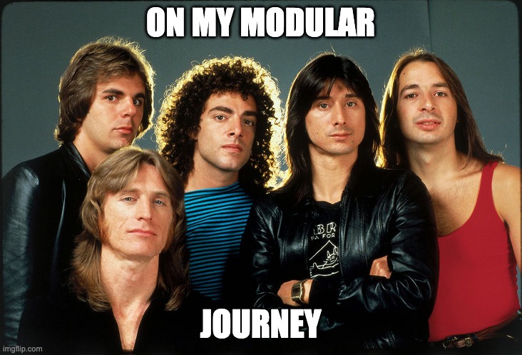 journey | ON MY MODULAR; JOURNEY | image tagged in journey | made w/ Imgflip meme maker