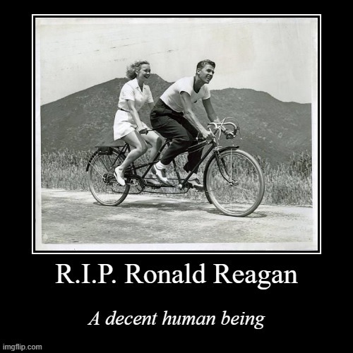 Ronald Reagan a decent human being | image tagged in ronald reagan a decent human being | made w/ Imgflip meme maker