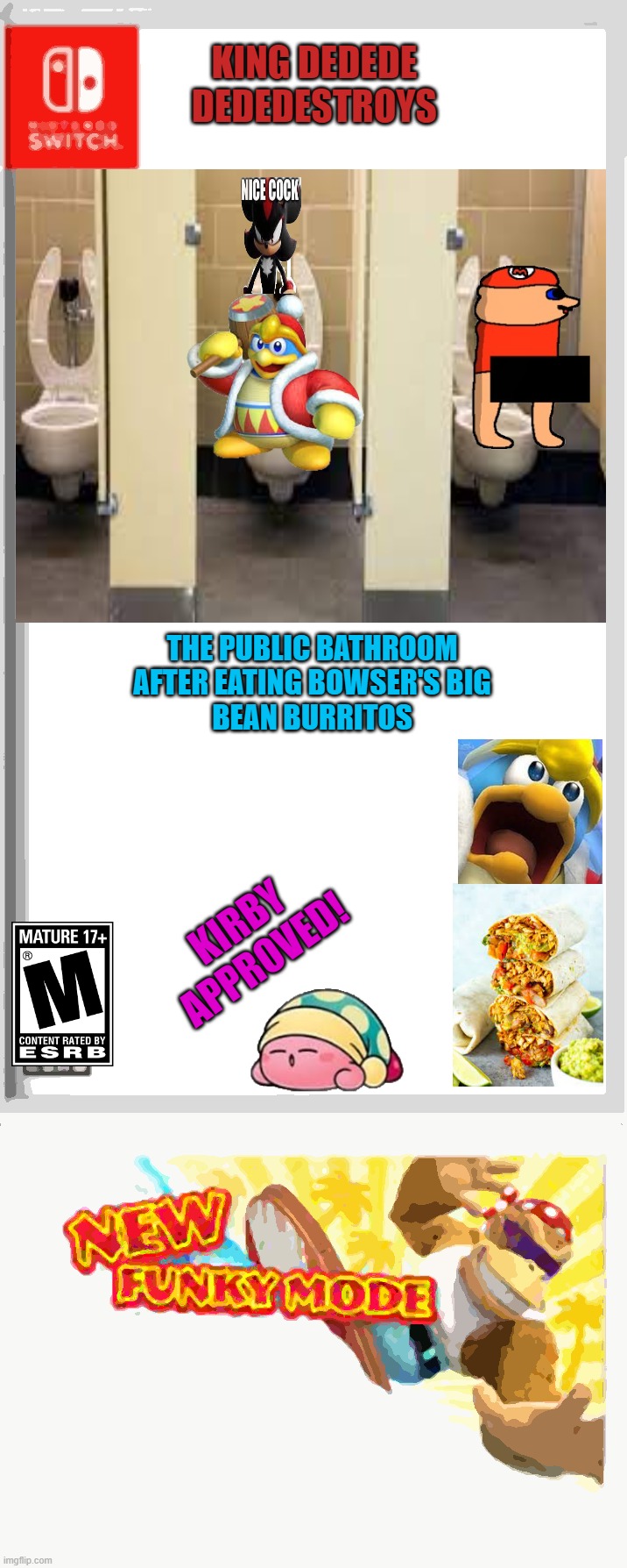 Dededeluxe edition | KING DEDEDE 
DEDEDESTROYS; THE PUBLIC BATHROOM
AFTER EATING BOWSER'S BIG
BEAN BURRITOS; KIRBY APPROVED! | image tagged in blank switch game,king dedede,funny,funny memes | made w/ Imgflip meme maker