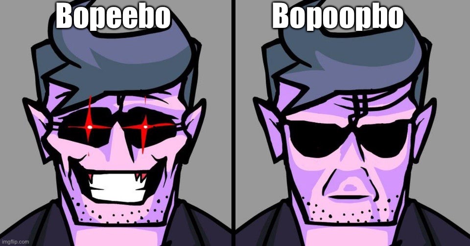 Beep | Bopeebo; Bopoopbo | image tagged in bopeebo vs bopoopbo | made w/ Imgflip meme maker