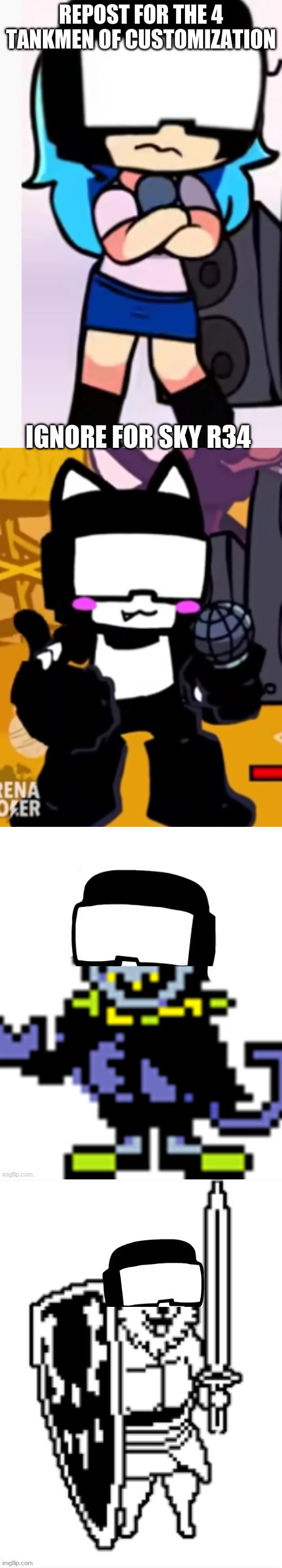 REPOST FOR THE 4 TANKMEN OF CUSTOMIZATION; IGNORE FOR SKY R34 | image tagged in skyman,furry tankman,jevil tankman,lesser dog tankman | made w/ Imgflip meme maker