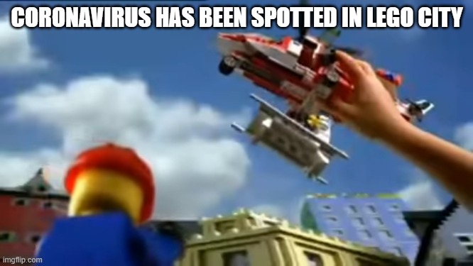 LEGO city | CORONAVIRUS HAS BEEN SPOTTED IN LEGO CITY | image tagged in lego city | made w/ Imgflip meme maker