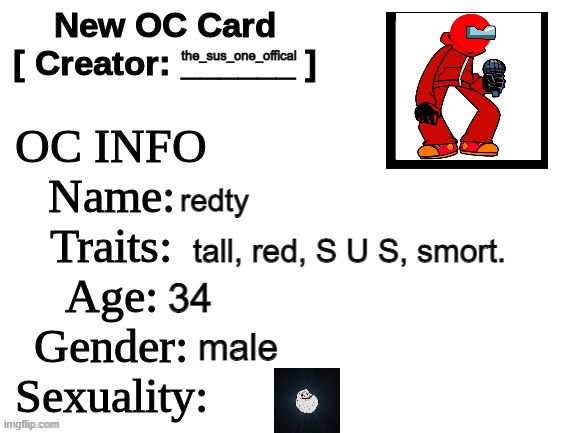 New OC Card (ID) | the_sus_one_offical; redty; tall, red, S U S, smort. 34; male | image tagged in new oc card id | made w/ Imgflip meme maker