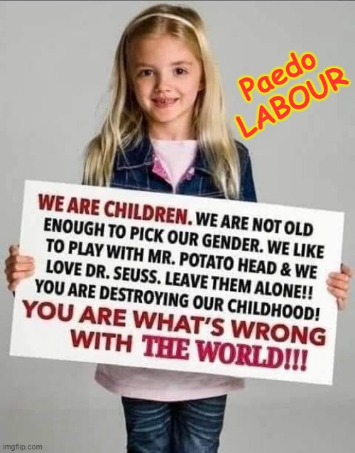 Paedo Labour |  Paedo
LABOUR | image tagged in right in the childhood | made w/ Imgflip meme maker