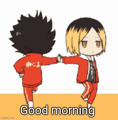 Good morning | made w/ Imgflip meme maker