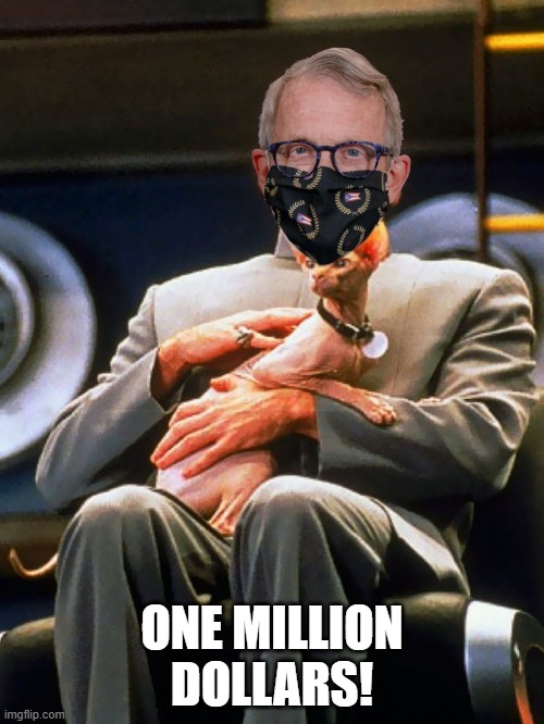 Doctor D-evil | ONE MILLION DOLLARS! | image tagged in covid-19,ohio,doctor evil,face mask | made w/ Imgflip meme maker