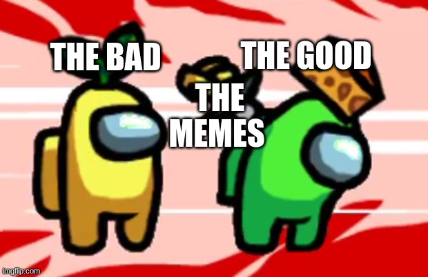 Among Us Stab | THE BAD; THE GOOD; THE MEMES | image tagged in among us stab | made w/ Imgflip meme maker