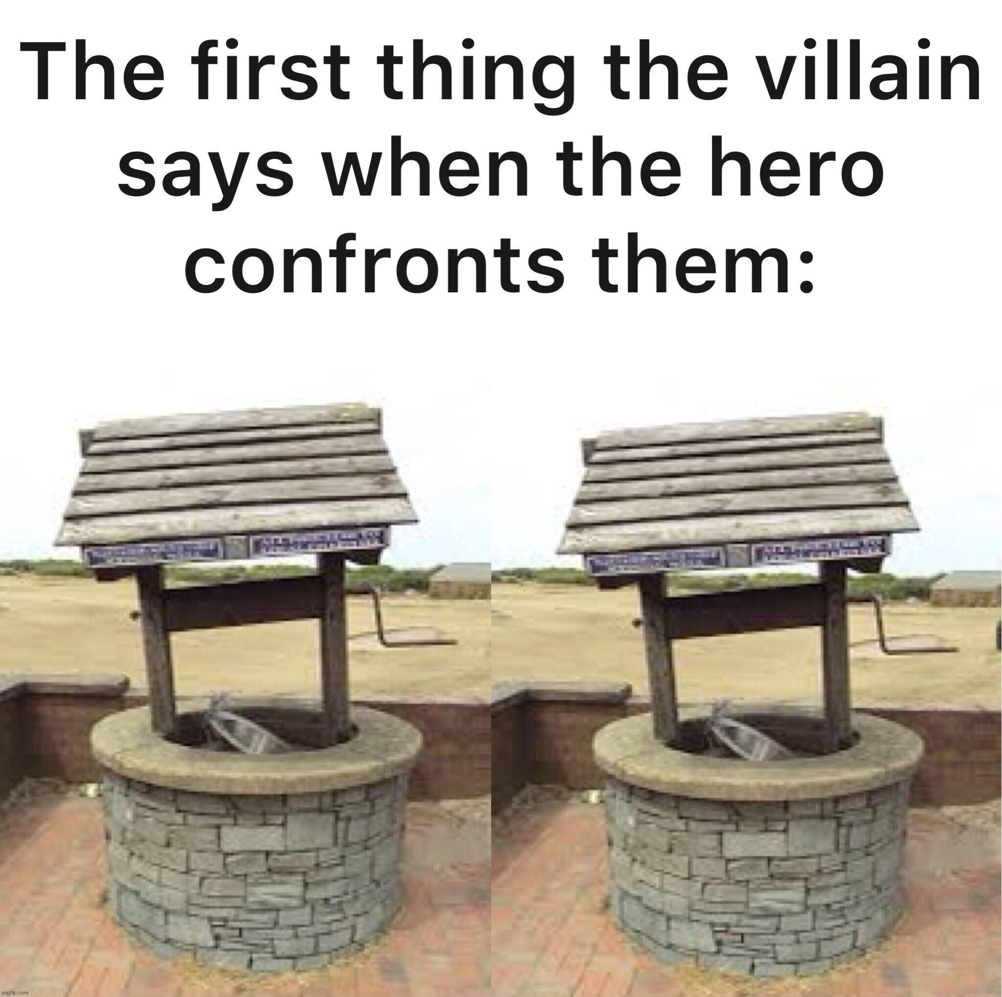 Well Well | image tagged in eye roll,villain,well | made w/ Imgflip meme maker