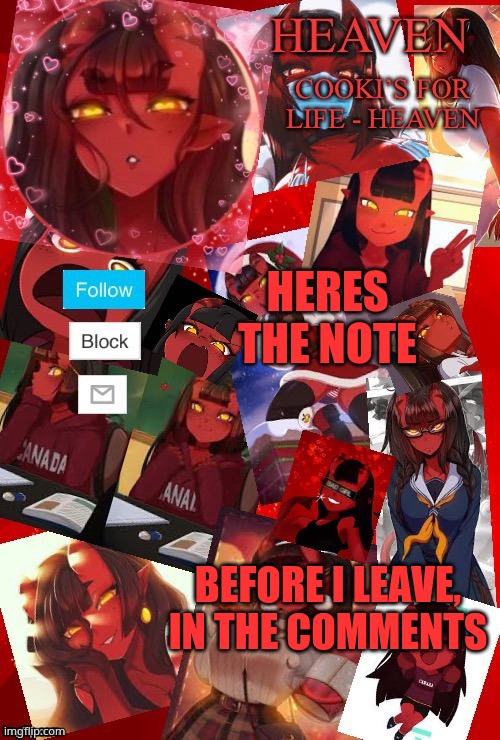 Important announcement | HERES THE NOTE; BEFORE I LEAVE, IN THE COMMENTS | image tagged in heaven meru | made w/ Imgflip meme maker