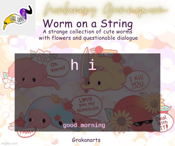 Gummyworms Worm on a string temp | h i; good morning | made w/ Imgflip meme maker