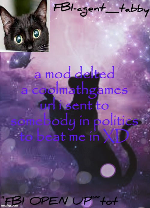 WTF WHY DO I FIND THIS FUNNY also gm. | a mod delted a coolmathgames url i sent to somebody in politics to beat me in XD | made w/ Imgflip meme maker