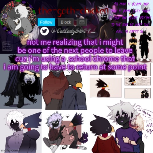 it also depends if my brother has to return his | not me realizing that i might be one of the next people to leave cuz i'm using a  school chrome that i am going to have to return at some point | image tagged in the-goth-chicken's announcement template 26 | made w/ Imgflip meme maker