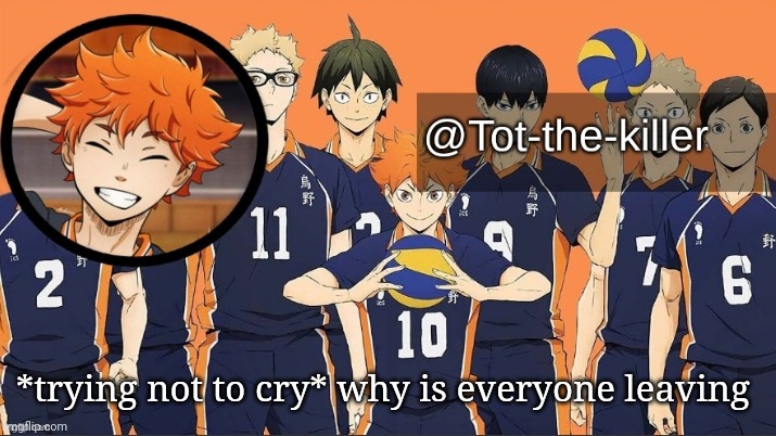 *trying not to cry* why is everyone leaving | made w/ Imgflip meme maker