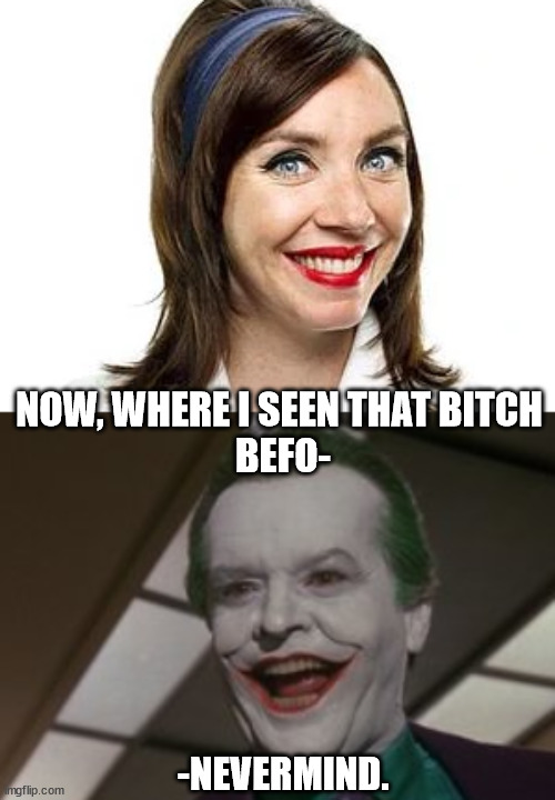Joker-Flo | NOW, WHERE I SEEN THAT BITCH 
BEFO-; -NEVERMIND. | image tagged in jack nicholson,batman,the joker,flo from progressive,flo,evil clown | made w/ Imgflip meme maker