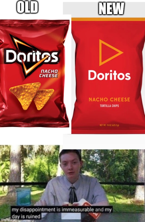 NO NOT THE DORITOS | OLD; NEW | image tagged in memes,blank transparent square,my dissapointment is immeasurable and my day is ruined | made w/ Imgflip meme maker