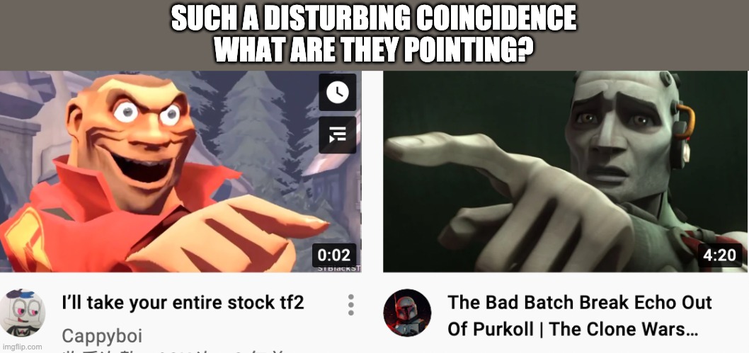 SUCH A DISTURBING COINCIDENCE
WHAT ARE THEY POINTING? | image tagged in coincidence | made w/ Imgflip meme maker
