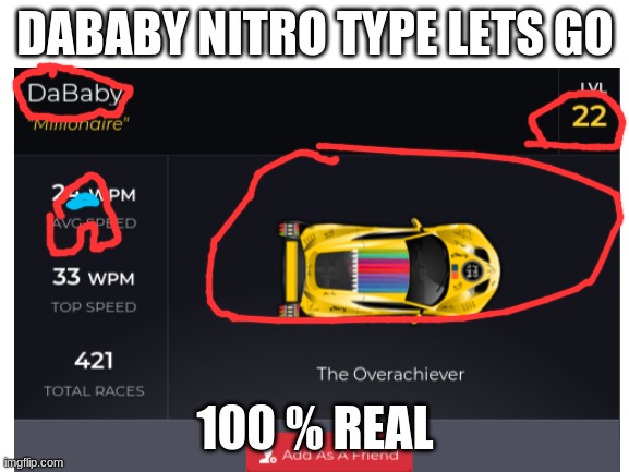 dababy | DABABY NITRO TYPE LETS GO; 100 % REAL | image tagged in memes | made w/ Imgflip meme maker