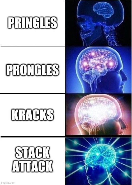 Off brand pringles? | PRINGLES; PRONGLES; KRACKS; STACK ATTACK | image tagged in memes,expanding brain | made w/ Imgflip meme maker