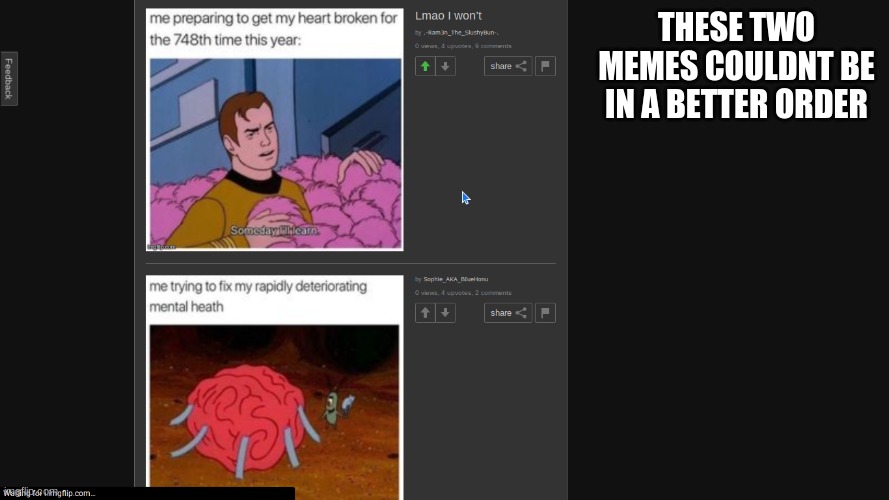 lol | THESE TWO MEMES COULDNT BE IN A BETTER ORDER | made w/ Imgflip meme maker