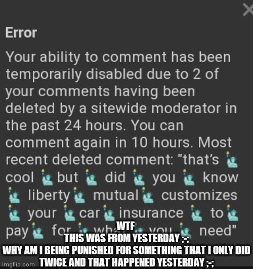 *sad intensifies* | WTF 
THIS WAS FROM YESTERDAY ;-;
WHY AM I BEING PUNISHED FOR SOMETHING THAT I ONLY DID TWICE AND THAT HAPPENED YESTERDAY ;-; | made w/ Imgflip meme maker
