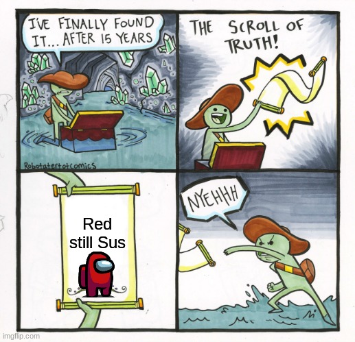 The Scroll Of Truth | Red still Sus | image tagged in memes,the scroll of truth | made w/ Imgflip meme maker