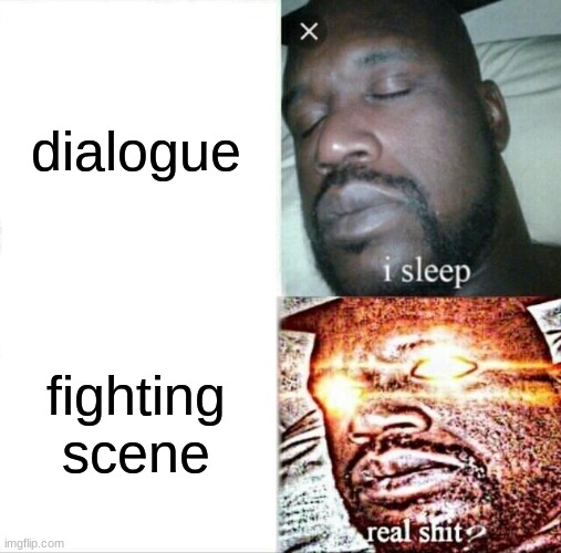 Sleeping Shaq Meme | dialogue; fighting scene | image tagged in memes,sleeping shaq | made w/ Imgflip meme maker