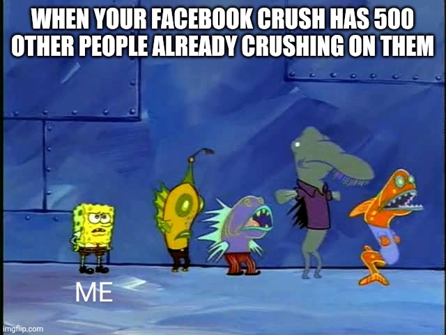 Waiting for your crush | WHEN YOUR FACEBOOK CRUSH HAS 500 OTHER PEOPLE ALREADY CRUSHING ON THEM | image tagged in spongebob,facebook,crush,funny | made w/ Imgflip meme maker
