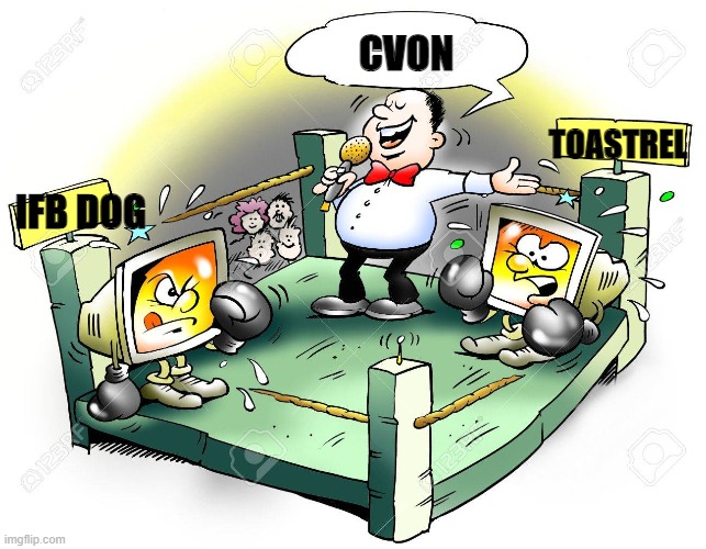 CVON; TOASTREL; IFB DOG | made w/ Imgflip meme maker