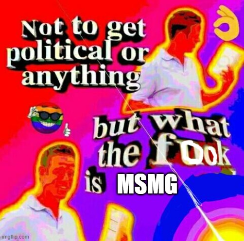 no marks 4 u | MSMG | image tagged in not to get political but tf | made w/ Imgflip meme maker