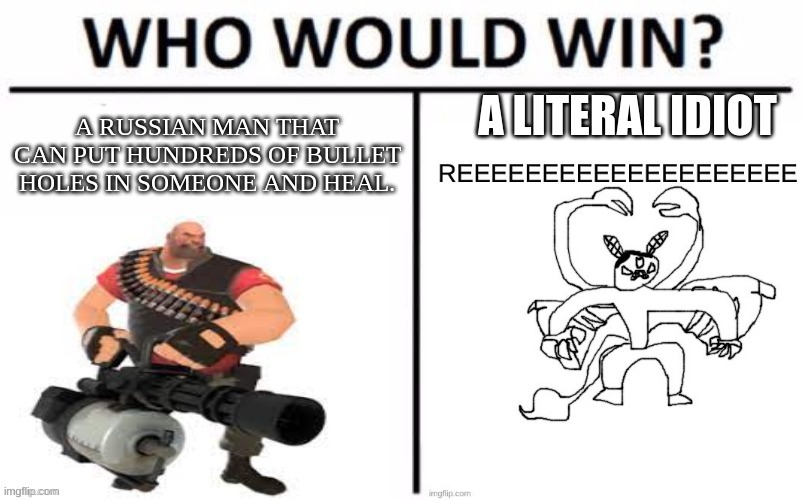 , | A LITERAL IDIOT | made w/ Imgflip meme maker