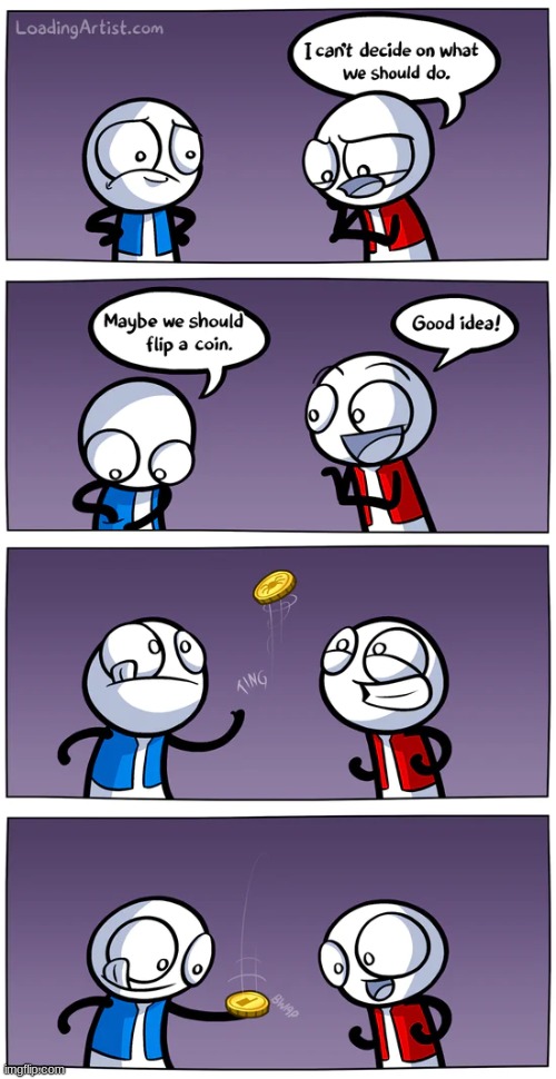 flip a coin to have fun | image tagged in comics/cartoons | made w/ Imgflip meme maker