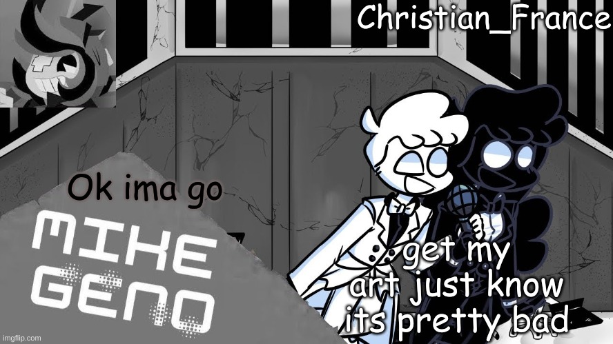 brb | get my art just know its pretty bad; Ok ima go | made w/ Imgflip meme maker