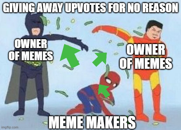 Pathetic Spidey | GIVING AWAY UPVOTES FOR NO REASON; OWNER OF MEMES; OWNER OF MEMES; MEME MAKERS | image tagged in memes,pathetic spidey | made w/ Imgflip meme maker