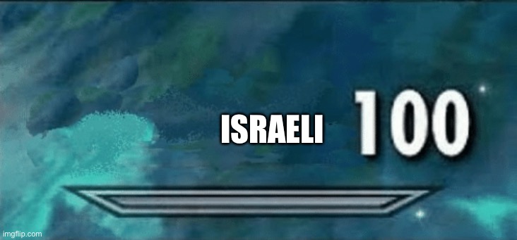 Skyrim skill meme | ISRAELI | image tagged in skyrim skill meme | made w/ Imgflip meme maker