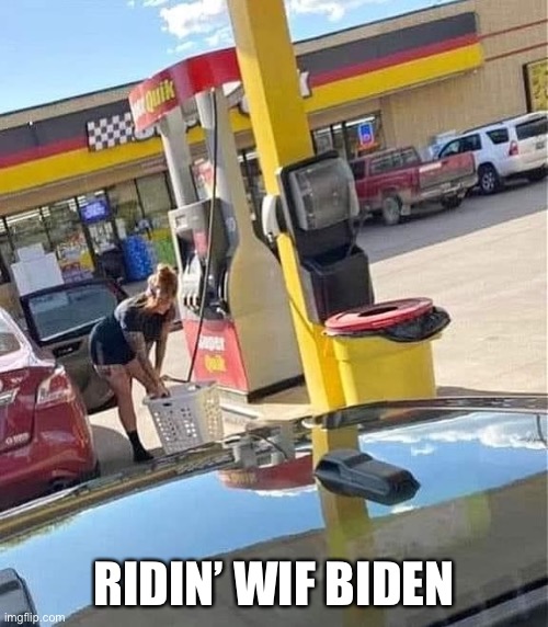 Ridin’ wif Biden | RIDIN’ WIF BIDEN | image tagged in joe biden,biden,gas station,shortage | made w/ Imgflip meme maker