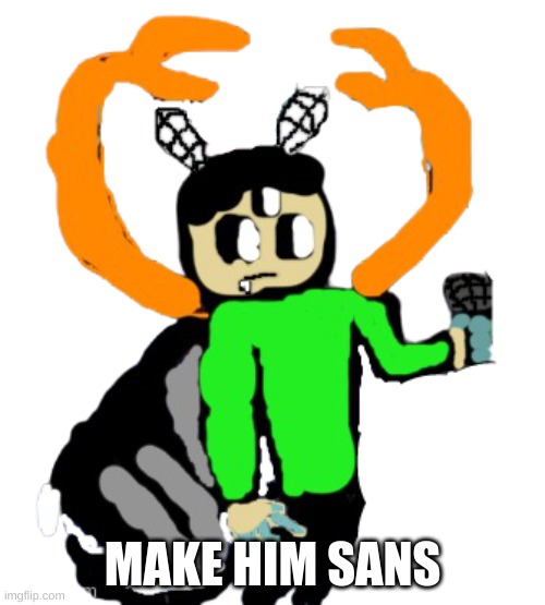 make him but any sans AU, or make ur own | MAKE HIM SANS | made w/ Imgflip meme maker