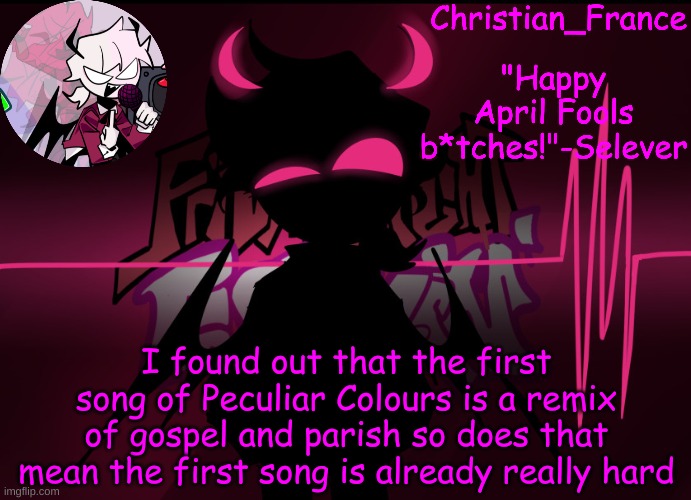 Im probably screwed when I play this mod now | I found out that the first song of Peculiar Colours is a remix of gospel and parish so does that mean the first song is already really hard | made w/ Imgflip meme maker