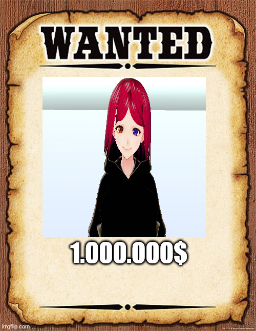 help me im wanted | 1.OOO.OOO$ | image tagged in wanted poster | made w/ Imgflip meme maker