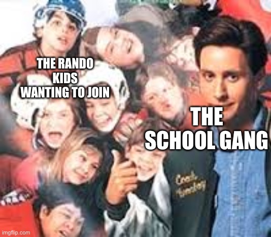 Mighty Ducks | THE RANDO KIDS WANTING TO JOIN; THE SCHOOL GANG | image tagged in mighty ducks | made w/ Imgflip meme maker