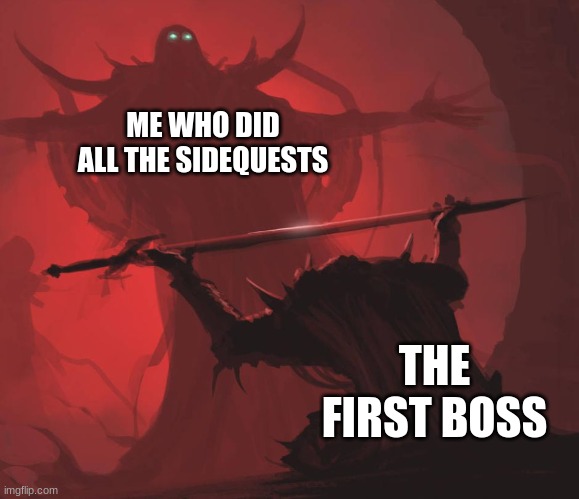 Man giving sword to larger man | ME WHO DID ALL THE SIDEQUESTS; THE FIRST BOSS | image tagged in man giving sword to larger man | made w/ Imgflip meme maker