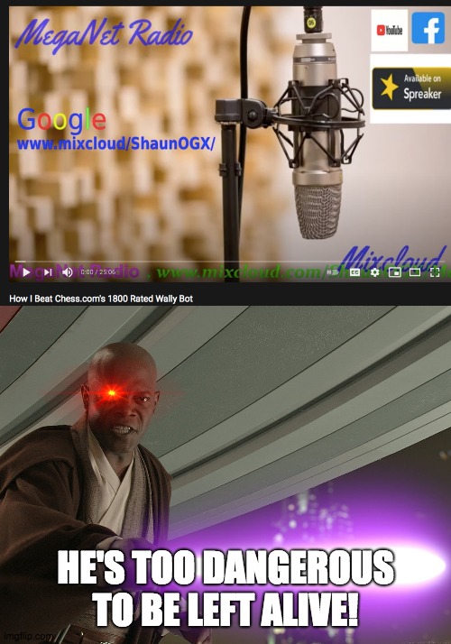 HE'S TOO DANGEROUS TO BE LEFT ALIVE! | image tagged in he's too dangerous to be left alive,chess | made w/ Imgflip meme maker