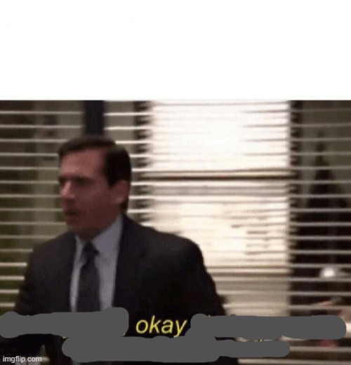 Oh my god,okay it's happening,everybody stay calm | image tagged in oh my god okay it's happening everybody stay calm | made w/ Imgflip meme maker